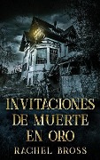 Cover-Bild zum Titel 'Invitaciones de muerte en oro' von 'Rachel Bross'