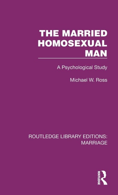 The Married Homosexual Man - Michael W. Ross