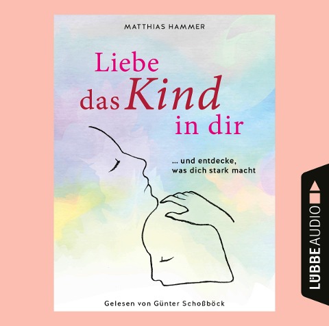 Liebe das Kind in dir - Matthias Hammer