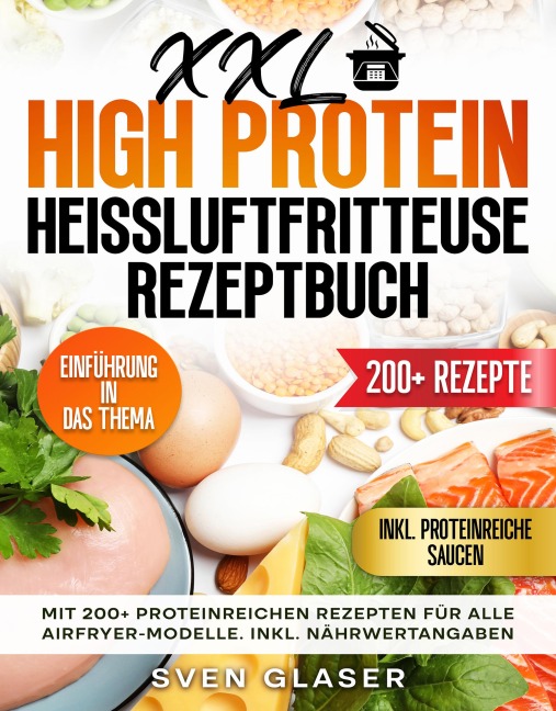 XXL High Protein Heißluftfritteuse Rezeptbuch - Sven Glaser