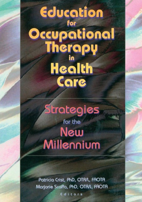 Education for Occupational Therapy in Health Care - Patricia Crist, Marjorie Scaffa