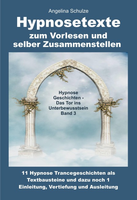 Hypnosetexte zum Vorlesen und selber Zusammenstellen - Angelina Schulze