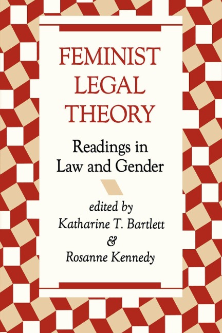 Feminist Legal Theory - Katherine Bartlett, Rosanne Kennedy