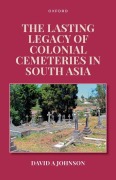 Cover-Bild zum Titel 'The Lasting Legacy of Colonial Cemeteries in South Asia' von 'David A Johnson'