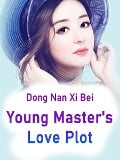 Young Master's Love Plot - Dong NanXiBei