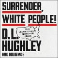 Surrender, White People!: Our Unconditional Terms for Peace - Doug Moe