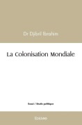 Cover-Bild zum Titel 'La Colonisation Mondiale' von 'Djibril Ibrahim'