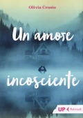 Cover-Bild zum Titel 'Un amore incosciente' von 'Olivia Crosio'