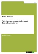 Cover-Bild zum Titel 'Trainingsplan Ausdauertraining mit Fahrradergometertest' von 'Suzana Stepanovic'