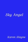 Cover-Bild zum Titel 'Sky Angel' von 'Karen Blayne'