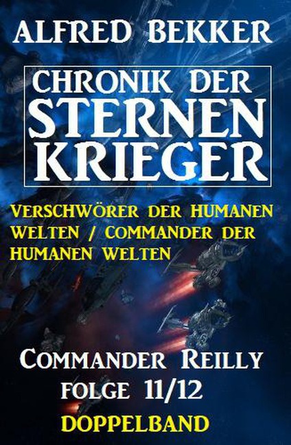 Commander Reilly Folge 11/12 Doppelband Chronik der Sternenkrieger - Alfred Bekker