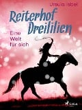 Reiterhof Dreililien 6 - Eine Welt für sich - Ursula Isbel