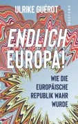 Cover-Bild zum Titel 'Endlich Europa!' von 'Ulrike Guérot'