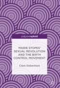 Cover-Bild zum Titel 'Marie Stopes' Sexual Revolution and the Birth Control Movement' von 'Clare Debenham'