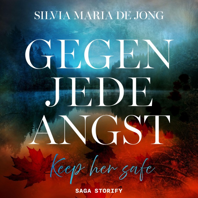 Gegen jede Angst: Keep her safe - Silvia Maria de Jong