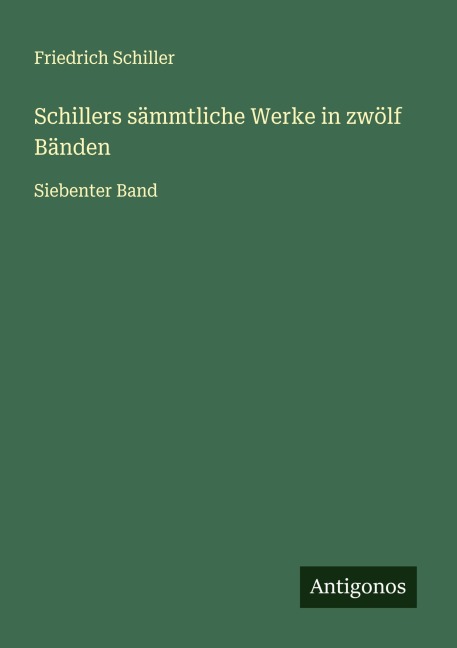 Schillers sämmtliche Werke in zwölf Bänden - Friedrich Schiller