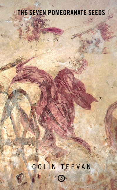 Seven Pomegranate Seeds - Colin Teevan