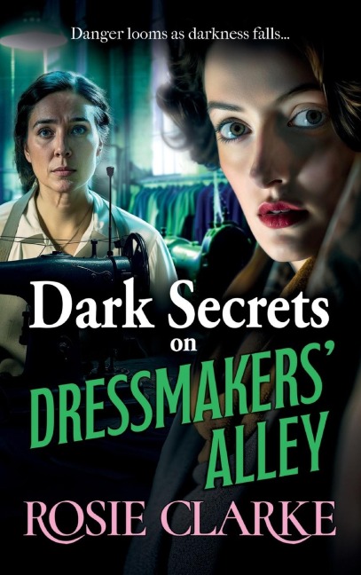 Dark Secrets on Dressmakers' Alley - Rosie Clarke
