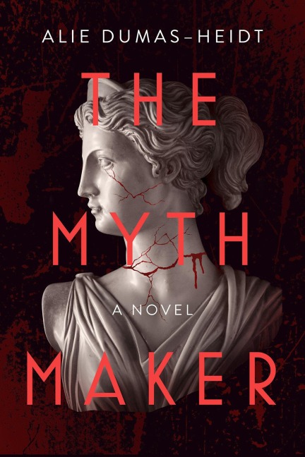 The Myth Maker - Alie Dumas Heidt