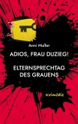 Cover-Bild zum Titel 'Adios, Frau Duzieg!' von 'Anni Muller'