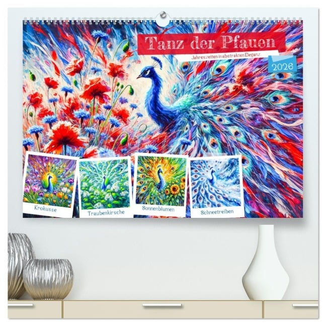 Tanz der Pfauen - Jahreszeiten in abstrakter Eleganz (hochwertiger Premium Wandkalender 2026 DIN A2 quer), Kunstdruck in Hochglanz - Anja Frost