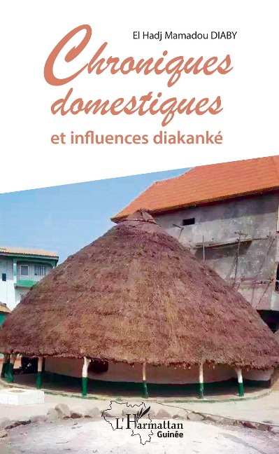 Chroniques domestiques et influences diakanké - El Hadj Mamadou Diaby