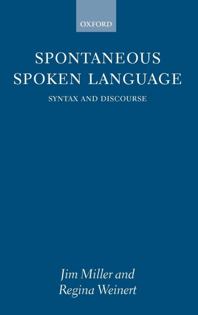 Spontaneous Spoken Language - J E Miller, Regina Weinert, Jim Miller