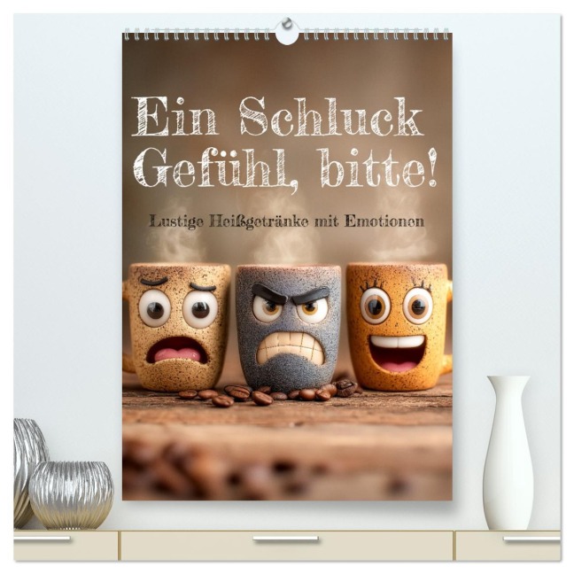 Ein Schluck Gefühl, bitte! - Lustige Heißgetränke mit Emotionen (hochwertiger Premium Wandkalender 2026 DIN A2 hoch), Kunstdruck in Hochglanz - Mb Fotografie