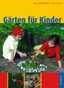 Cover-Bild zum Titel 'Gärten für Kinder' von 'Lore Lässer, Alex Oberholzer'