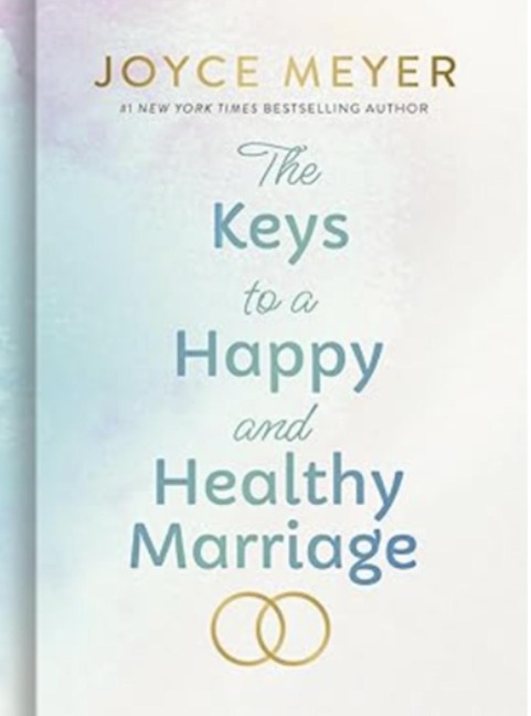The Keys to a Happy and Healthy Marriage - Joyce Meyer