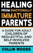 Cover-Bild zum Titel 'Healing from Emotionally Immature Parents: A Guide for Adult Children of Neglectful and Self-Involved Parents' von 'Chris Seers'