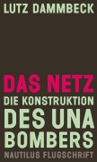 Cover-Bild zum Titel 'Das Netz - Die Konstruktion des Unabombers' von 'Lutz Dammbeck'