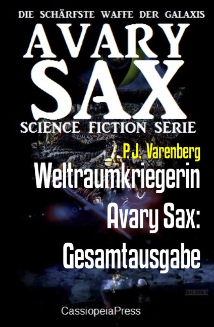 Weltraumkriegerin Avary Sax: Gesamtausgabe - P. J. Varenberg