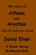 Cover-Bild zum Titel 'The Story of Athene and Arachne (How the spider was created)' von 'David Elvar'