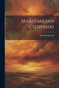 Cover-Bild zum Titel 'Maksymilian Gierymski' von 'Antoni Sygietyski'