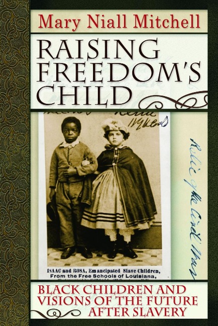 Raising Freedom's Child - Mary Niall Mitchell