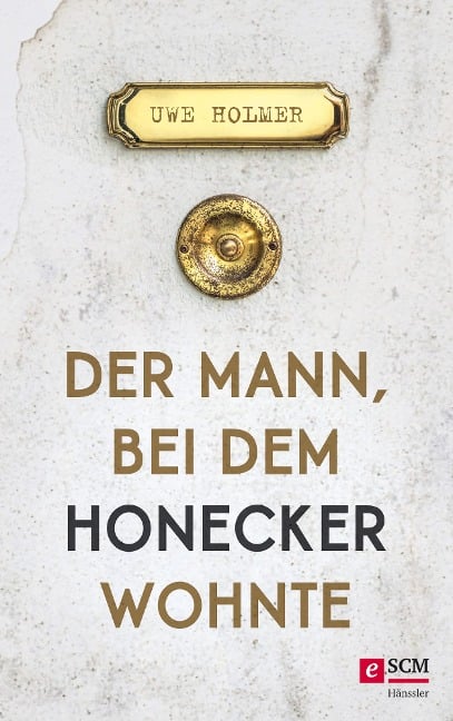 Der Mann, bei dem Honecker wohnte - Uwe Holmer