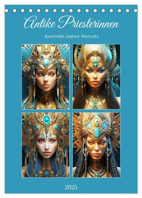Antike Priesterinnen. Kunstvolle Fantasy-Portraits (Tischkalender 2025 DIN A5 hoch), CALVENDO Monatskalender - Rose Hurley