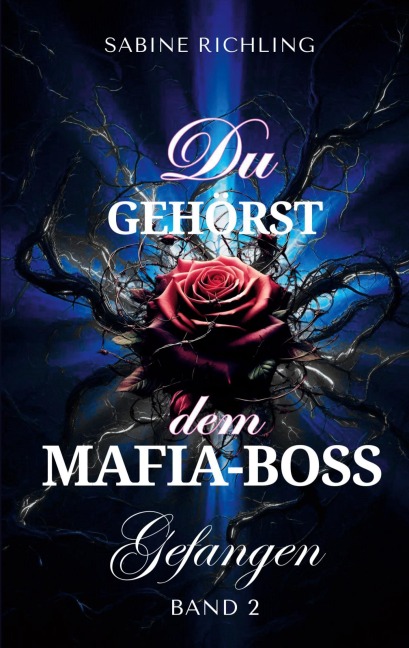 Du gehörst dem Mafia-Boss - Gefangen Band 2 - Sabine Richling