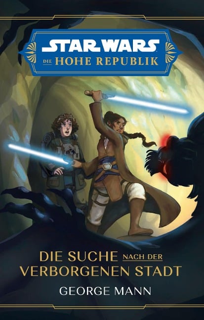 Star Wars Jugendroman: Die Hohe Republik - Die Suche nach der Verborgenen Stadt - George Mann