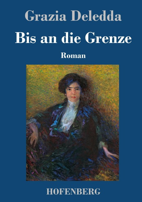 Bis an die Grenze - Grazia Deledda