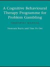 A Cognitive Behavioural Therapy Programme for Problem Gambling - Namrata Raylu, Tian Po Oei