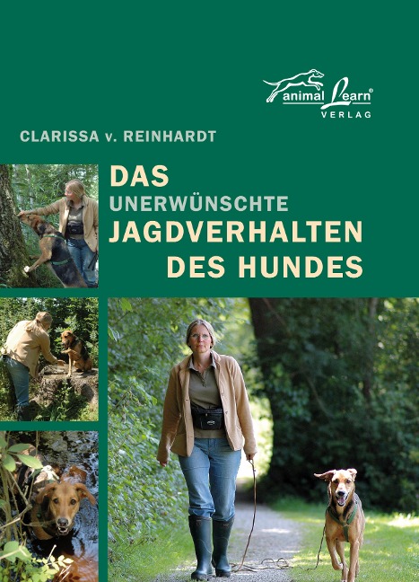 Das - unerwünschte - Jagdverhalten des Hundes - Clarissa v. Reinhardt