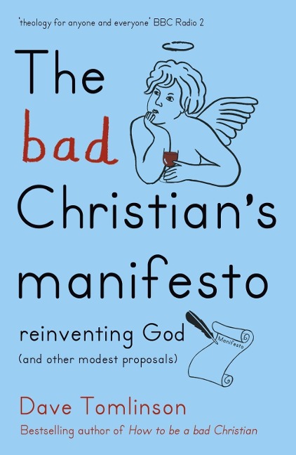 The Bad Christian's Manifesto - Dave Tomlinson