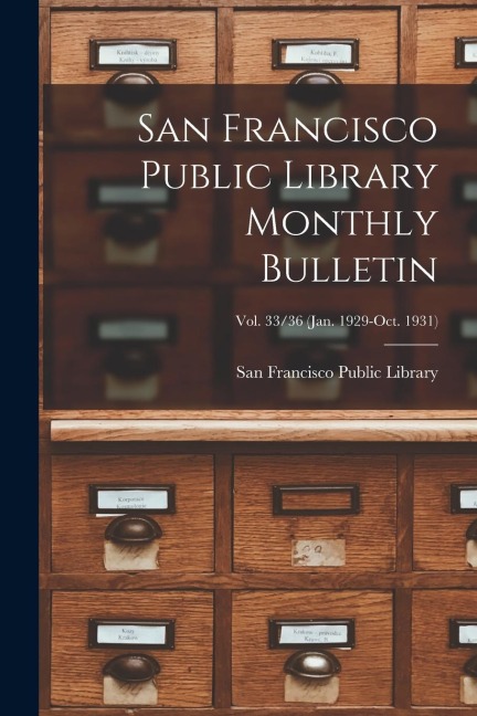 San Francisco Public Library Monthly Bulletin; Vol. 33/36 (Jan. 1929-Oct. 1931) - 