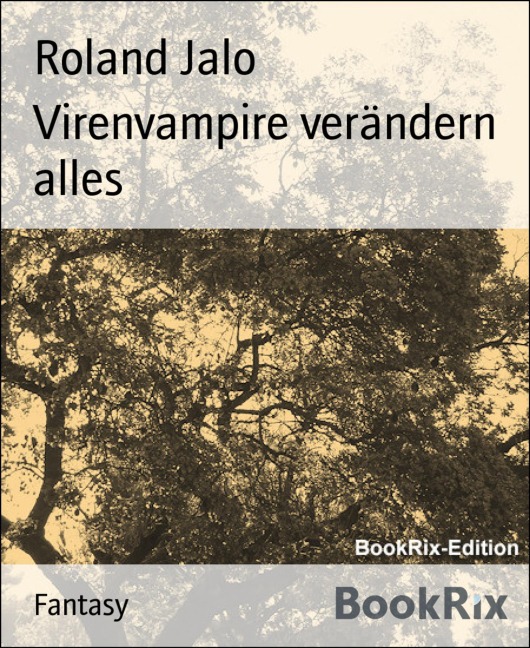 Virenvampire verändern alles - Roland Jalo