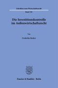 Cover-Bild zum Titel 'Die Investitionskontrolle im Außenwirtschaftsrecht.' von 'Frederike Becker'