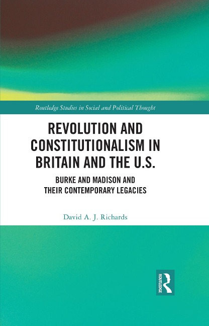 Revolution and Constitutionalism in Britain and the U.S. - David A. J. Richards