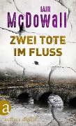 Cover-Bild zum Titel 'Zwei Tote im Fluss' von 'Iain Mcdowall'