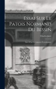 Cover-Bild zum Titel 'Essai Sur Le Patois Normand du Bessin; Suivi D'un Dictionnaire Étymologique' von 'Charles Joret'
